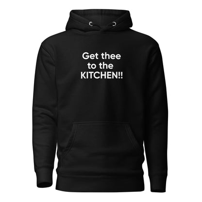 Get thee to the KITCHEN!! | Hoodie