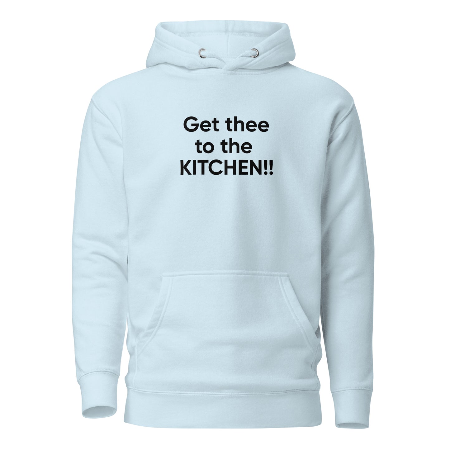 Get thee to the KITCHEN!! | Hoodie