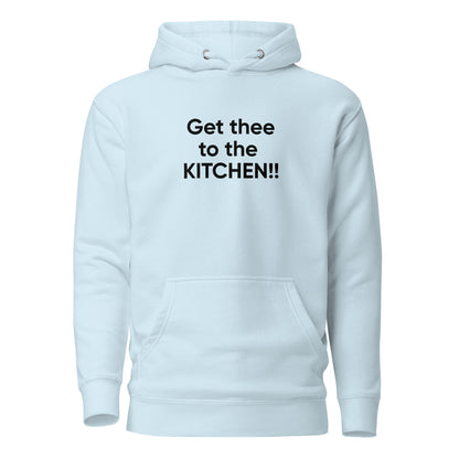 Get thee to the KITCHEN!! | Hoodie