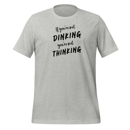 Dinking = Thinking | Unisex t-shirt