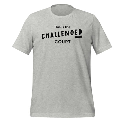 Challenged Court | Unisex t-shirt