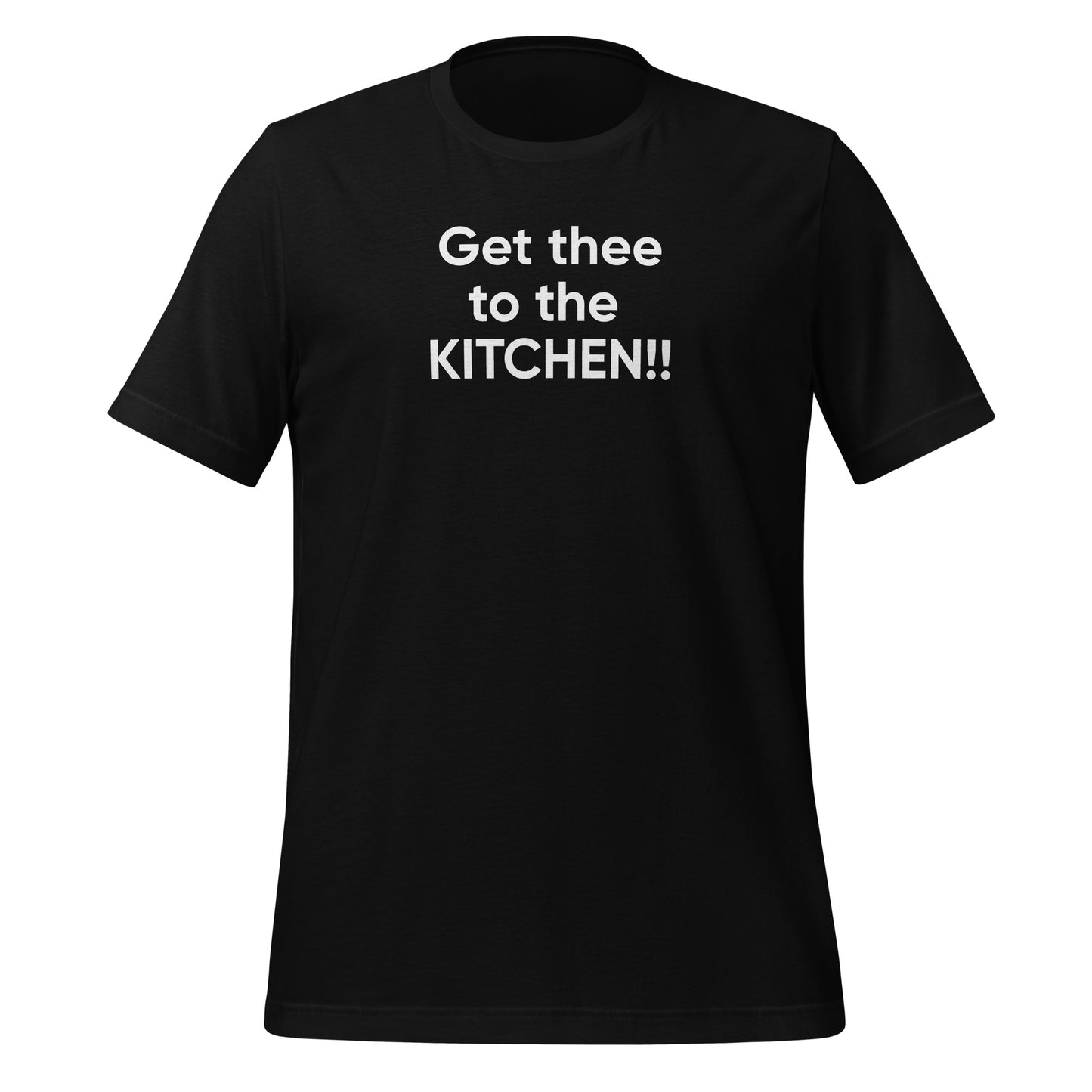 Get thee to the KITCHEN!! | Unisex t-shirt