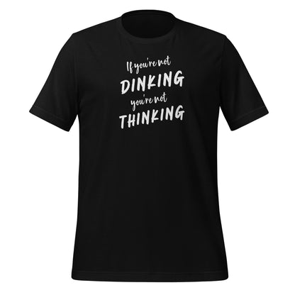 Dinking = Thinking | Unisex t-shirt