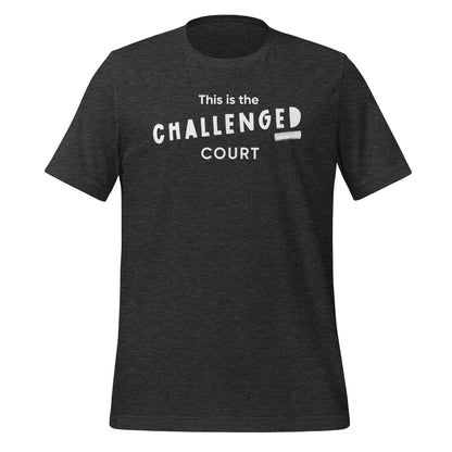 Challenged Court | Unisex t-shirt