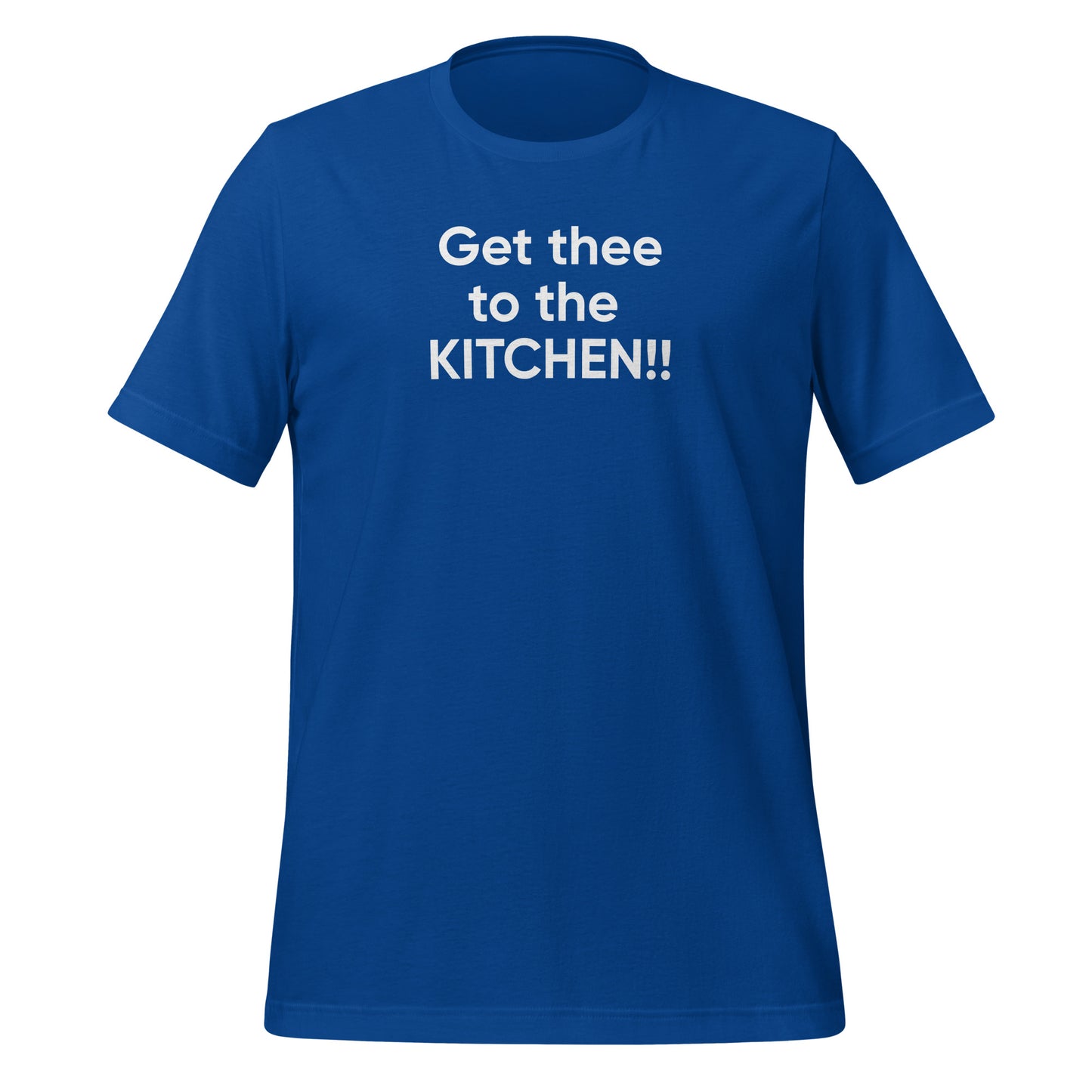 Get thee to the KITCHEN!! | Unisex t-shirt