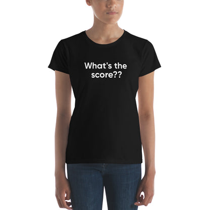 What's the score?? | Women's fit t-shirt