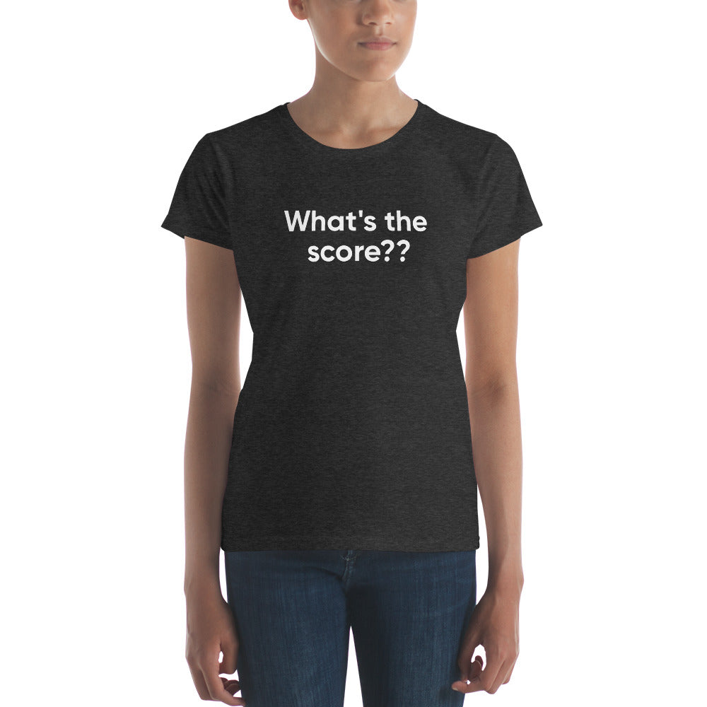 What's the score?? | Women's fit t-shirt