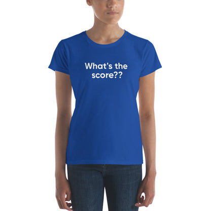 What's the score?? | Women's fit t-shirt